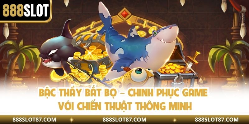 Bậc Thầy Bắt Bọ – Chinh Phục Game Với Chiến Thuật Thông Minh